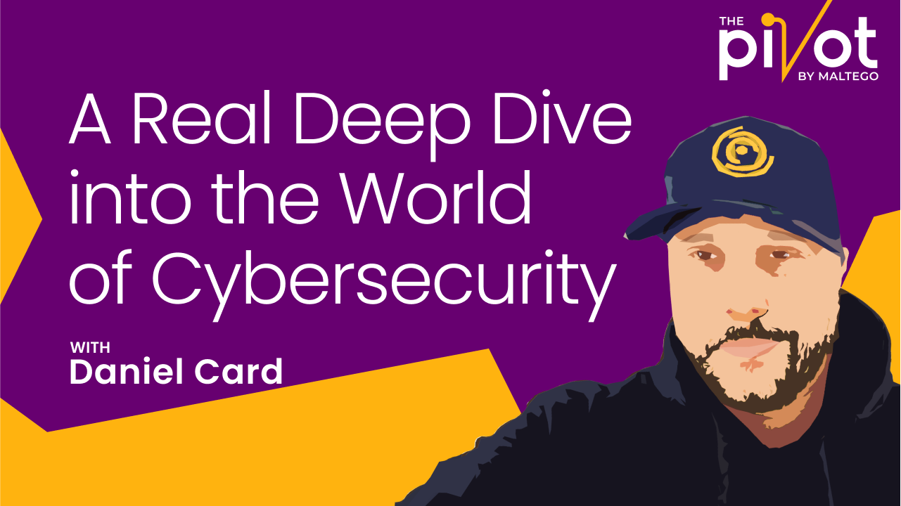 The Pivot Podcast: A Real Deep Dive into the World of Cybersecurity with  Daniel Card